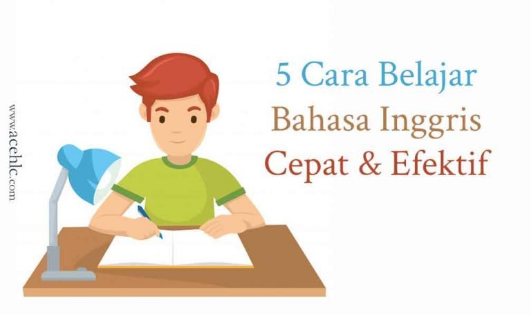 5 Cara Belajar Bahasa Inggris Cepat dan Efektif - AcehLC